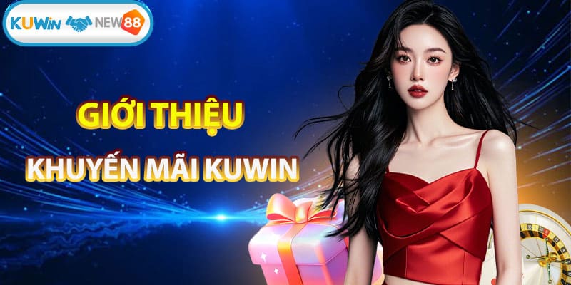 Giới thiệu về chương trình khuyến mãi KUWIN
